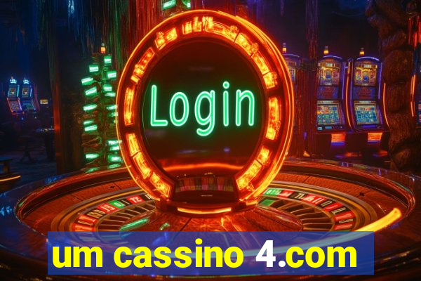 um cassino 4.com